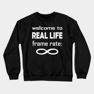 Pause your Game, Experience Real Life at Infinite Frame Rate Crewneck Sweatshirt